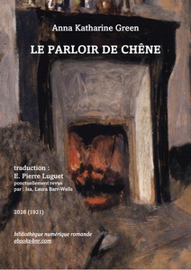 Anna Katharine Green - Le parloir de chêne. Anna Katharine Green - Le parloir de chêne. couverture illustrée de Le Feu de cheminée (1901), huile sur toile d’Édouard Vuillard une cheminée dans les bruns et beiges avec un feu de buches allumé