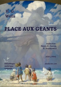 H. G. Wells Place aux Géants H. G. Wells , Place aux Géants illustré par Le Géant de N. C. Wyeth (1923) soit par un géant, la tête dans les nuages et la massue à l'épaule, en flou dans l'horizon d'un océan ,regardé par des jeunes enfants qui jouent dans le sable de la plage
